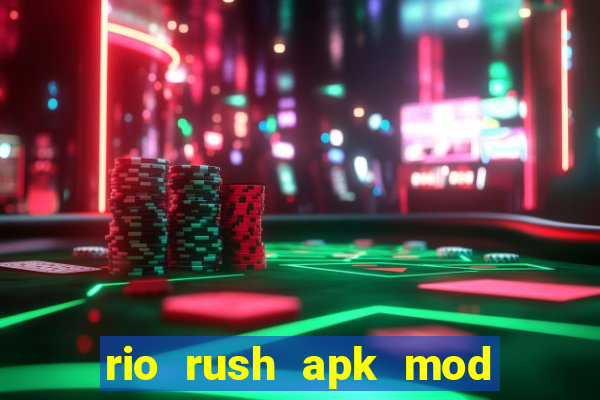 rio rush apk mod dinheiro infinito